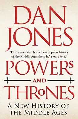 Powers And Thrones: A New History Of The... Jones Dan • £6.49