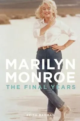 Marilyn Monroe: The Final Years By Badman Keith • $5.34