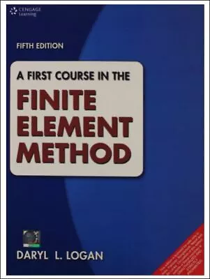 A FIRST COURSE IN THE FINITE ELEMENT METHOD By Logan **BRAND NEW** • $24.99