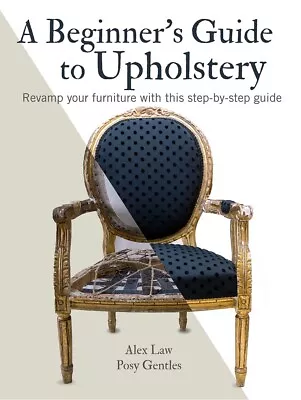 A Beginner's Guide To Upholstery - 9781782498889 • £10.03