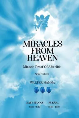 Miracles From Heaven: Miracle Proof Of After Life By Hanna Walter • £27.51