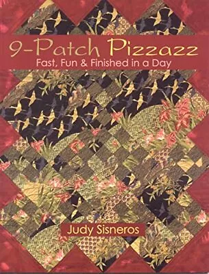 9 Patch Pizzazz: Fast Fun & Finished In A Day By Sisneros Judy Paperback Book • £7.49