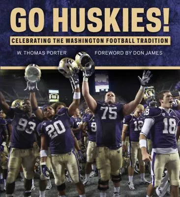Go Huskies! : Celebrating The Washington Football Tradition W. Th • $6.29