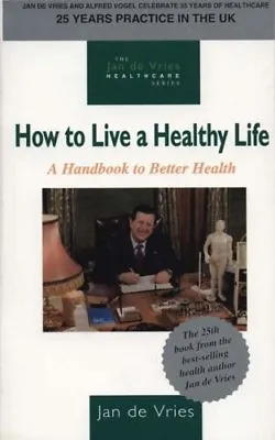 How To Live A Healthy Life-Jan De Vries-Paperback-1851587543-Good • £2.39