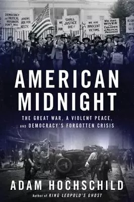 American Midnight: The Great War A Violent Peace And Democracy's Forgotten Cr • $10.32