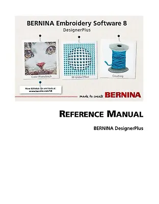 Bernina Embroidery Software V8 Designer Plus REFERENCE MANUAL USER GUIDE 438Page • $48.99