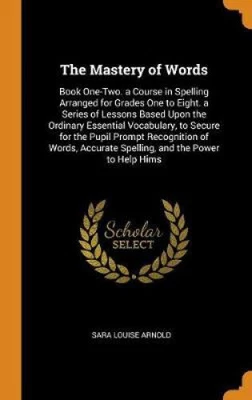 $83.75 • Buy The Mastery Of Words: Book One-Two. A Course In Spelling Arranged For Grades