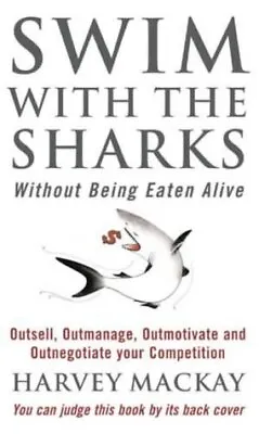 Swim With The Sharks Without Being Eaten Alive: Outsell Outmanage Outmotivate  • £9.78