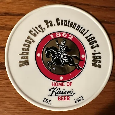 Mahanoy City PA Centennial 1863-1963 Plastic Kaiser’s Beer Coaster RARE • $25
