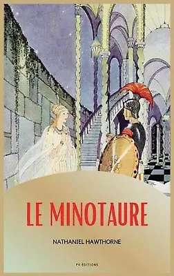 Le Minotaure By Nathaniel Hawthorne Hardcover Book • $25.14