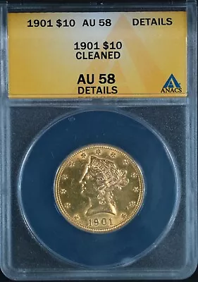 1901 $10 Liberty Gold Eagle Coin - ANACS AU-58 Details Cleaned • $0.01