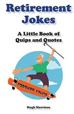 £1.89 • Buy (Good)-Retirement Jokes: A Little Book Of Quips And Quotes (paperback)-Morrison,