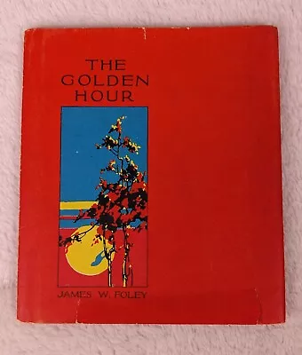 The Golden Hour Book By James W. Foley Vintage Poetry 1925  DJ Art Deco Designs  • $10.75