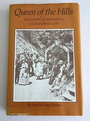 STORY Of PIEDMONT ~ CALIFORNIA City ~ Queen Of The Hills By E Pattiani ~ Oakland • $30