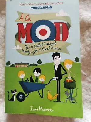 A La Mod Book My So-called Tranquil Family Life In Rural France • £0.99