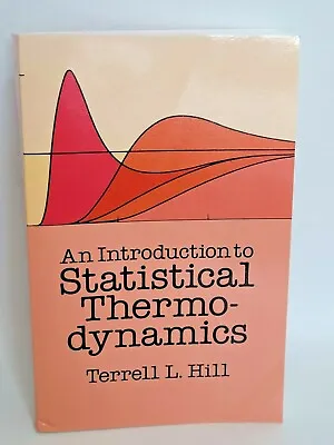 $23 • Buy An Introduction To Statistical Thermodynamics By Terrell L. Hill - Dover Edition