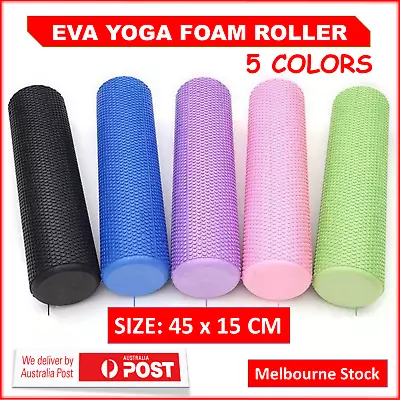 EVA Yoga Foam Roller 45 X 15cm Physio Yoga Pilates Exercise Home Massage Fitness • $22.66