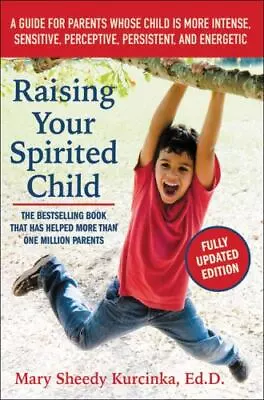 Raising Your Spirited Child: A Guide For Parents Whose Child Is More Intense... • $4.93