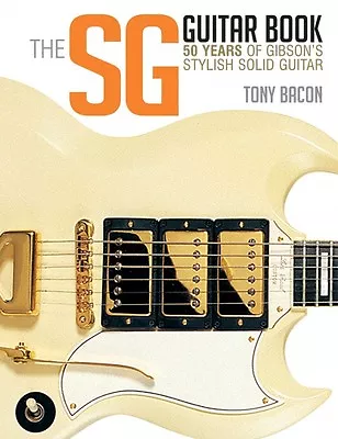 The SG Guitar Book 50 Years Of Gibson's Stylish Solid Guitar Book NEW 000120794 • $44.07