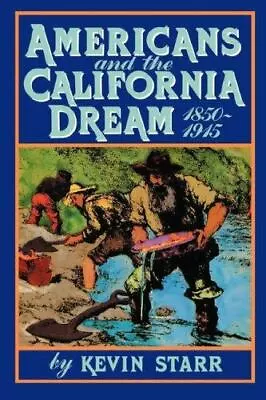 Americans And The California Dream 1850-1915 By Starr Kevin • $4.76