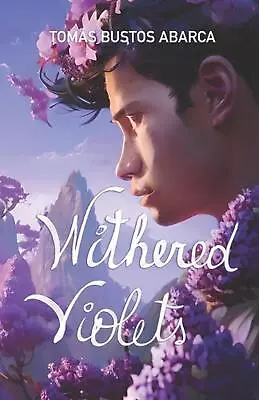 Withered Violets By Tom?s Bustos Abarca Paperback Book • $19.75