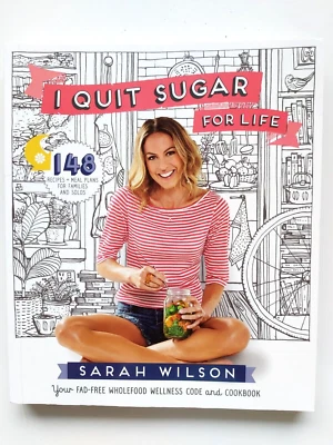 $19.90 • Buy I Quit Sugar For Life Cookbook Paperback Book Sarah Wilson Sugar-Free Recipes