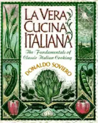 La Vera Cucina Italiana: The Fundamentals Of Classical Italian Cooking: Used • $8.34