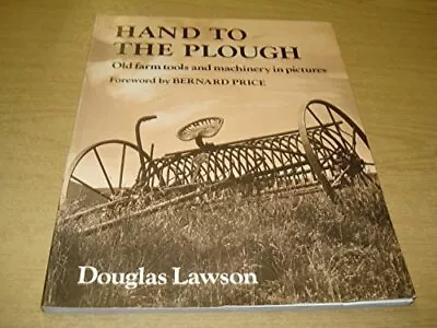 Hand To The Plough: Old Farm Tools And Machinery... By Lawson Douglas Paperback • £6.99