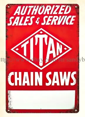 TITAN CHAIN SAWS SALES SERVICE Metal Tin Sign Find Wall Decor • $18.87