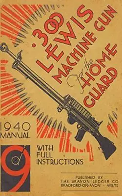 H. W. Bodman 300 Lewis Machine Gun For The Home Guard 1940 Manual (Paperback) • £7.42