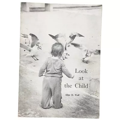 Look At The Child: An Expression Of Maria Montessori's Insights By Aline Wolf • $7.72