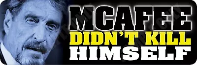 MCAFEE Didn't Kill Himself Bumper Sticker • $8