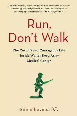 Run Don't Walk : The Curious And Courageous Life Inside Walter Reed Army Medica • £6.40