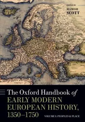 The Oxford Handbook Of Early Modern European History 1350-1750: Volume I: Peopl • $31.25