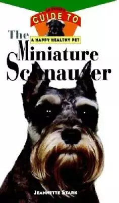 The Miniature Schnauzer: An Owner's Guide To A Happy Healthy Pet - GOOD • $5.08