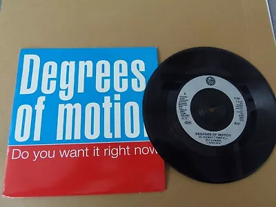 Degrees Of Motion  Do You Want It Right Now   7  P/s MINT Condition Vinyl • £2.99