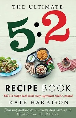 £2.11 • Buy The Ultimate 5:2 Diet Recipe Book: Easy, Calorie Counted Fast Day Meals You'll