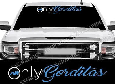 Only Gorditas Windshield Banner Decal Sticker Gordita Toxica • $14.99