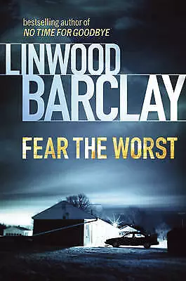 Fear The Worst By Linwood Barclay (Hardcover 2010) • £2.97