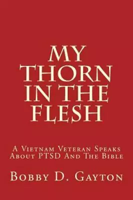 My Thorn In The Flesh: A Vietnam Veteran Speaks About PTSD And The Bible • $8.86