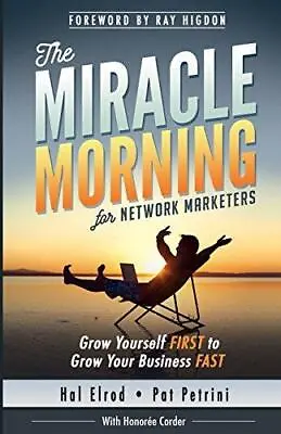 The Miracle Morning For Network Marketers: Grow Yourself FIRST To Grow Your Busi • £3.28