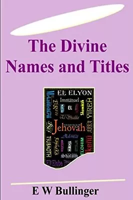 THE DIVINE NAMES AND TITLES By E W Bullinger **BRAND NEW** • $18.49