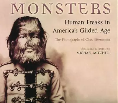 Monsters: Human Freaks In American's Gilded Cage: The Photographs Of Chas... • $21.86