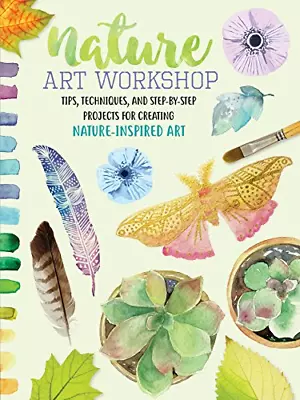 Nature Art Workshop: Tips Techniques And Step-by-step Projects For Creating Na • £5