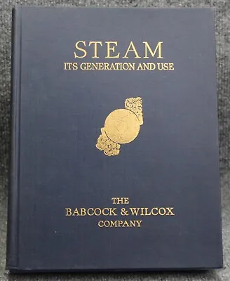 Steam Its Generation And Use - The Babcock Wilcox Company 37th Edition 1955 • $19.95