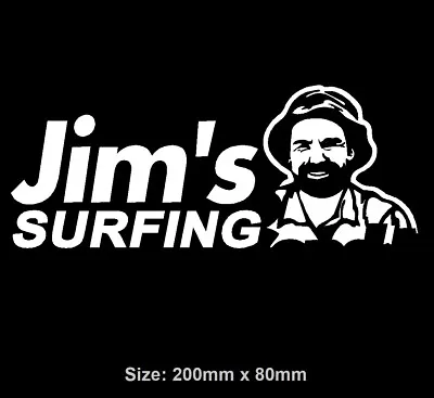 Jims Surfing Funny Vinyl Decal Sticker Quiksilver Roxy Billabong Rip Curl Surf • $6.95