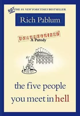 The Five People You Meet In Hell: An Unauthorized Parody By Pablum Rich • $5.17
