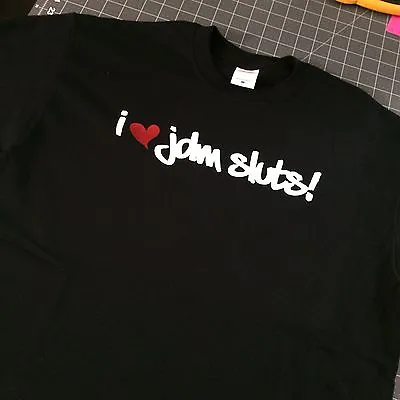 JDM STYLE I Love JDM SLUTS  T-SHIRT HONDA CIVIC INTEGRA EK EG EF SI 240SX Scion  • $19.99