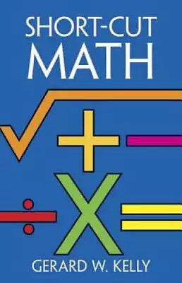 Short-Cut Math - Paperback By Kelly Gerard W. - GOOD • $3.73