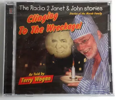 The Radio 2  Janet & John Stories. Clinging To The Wreckage. Terry Wogan.  CD • £9.25